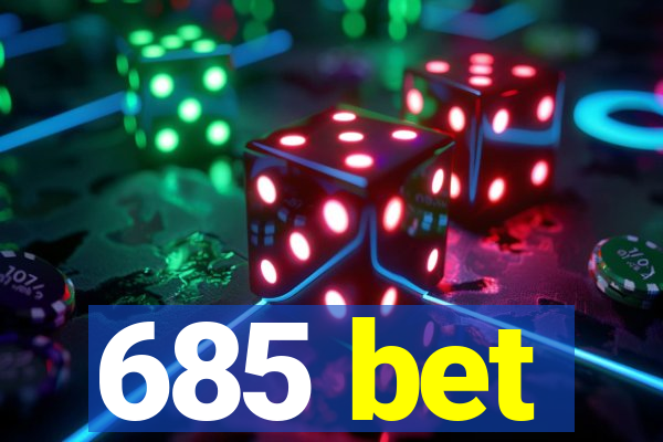 685 bet